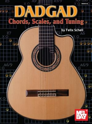 DADGAD: Chords, Scales, and Tuning by Schell, Felix