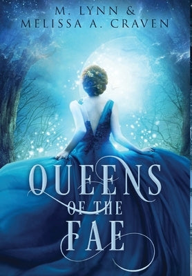 Queens of the Fae: Queens of the Fae: Books 1-3 (Queens of the Fae Collections Book 1) by Lynn, M.