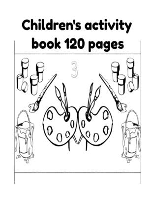 Children's activity book 120 pages by Inc, Donfrancisco