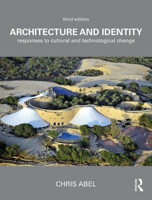 Architecture and Identity: Responses to Cultural and Technological Change by Abel, Chris