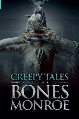 Creepy Tales - Volume 2 by Monroe, Bones