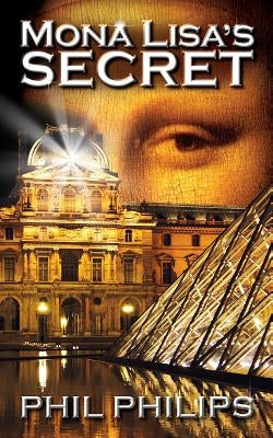 Mona Lisa's Secret: A Historical Fiction Mystery & Suspense Novel by Philips, Phil