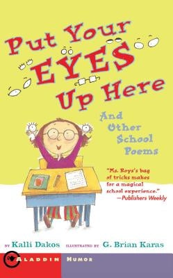 Put Your Eyes Up Here: And Other School Poems by Dakos, Kalli