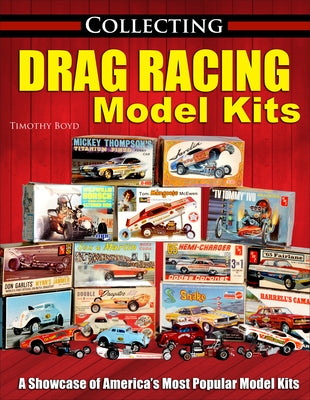 Collecting Drag Racing Model Kits by Boyd, Tim