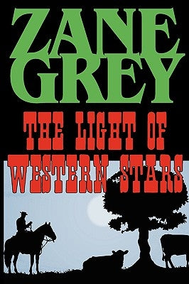 The Light of the Western Stars by Grey, Zane