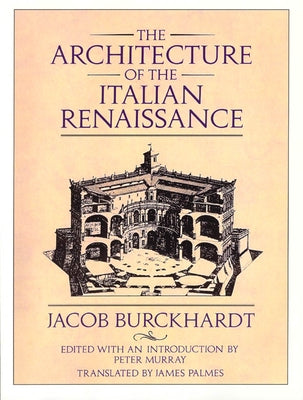 The Architecture of the Italian Renaissance by Burckhardt, Jacob