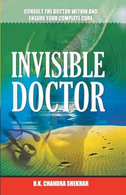 Invisible Doctor by Chandra, B. K. Shekhar