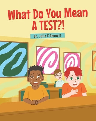 What Do You Mean A Test by Bennett, Julie K.