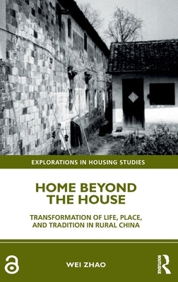 Home Beyond the House: Transformation of Life, Place, and Tradition in Rural China by Zhao, Wei