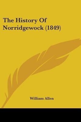 The History Of Norridgewock (1849) by Allen, William