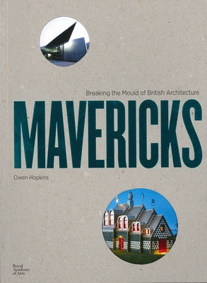 Mavericks: Breaking the Mould of British Architecture by Hopkins, Owen