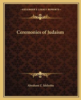 Ceremonies of Judaism by Idelsohn, Abraham Z.