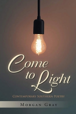 Come to Light by Gray, Morgan