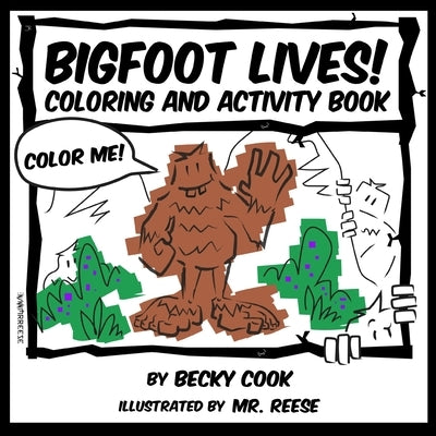 Bigfoot Lives!: Coloring and Activity Book by Reese