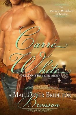 A Mail Order Bride For Bronson by White, Carre