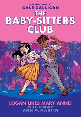 Logan Likes Mary Anne!: A Graphic Novel (the Baby-Sitters Club #8): Volume 8 by Martin, Ann M.