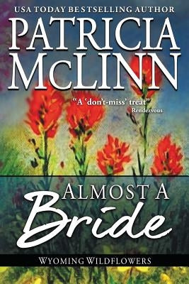 Almost a Bride: Wyoming Wildflowers, Book 2 by McLinn, Patricia