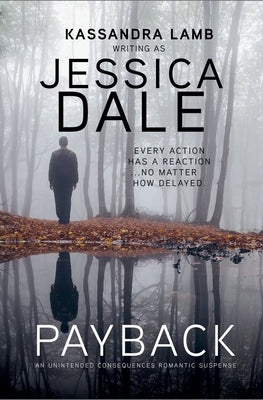 Payback, An Unintended Consequences Romantic Suspense by Dale, Jessica