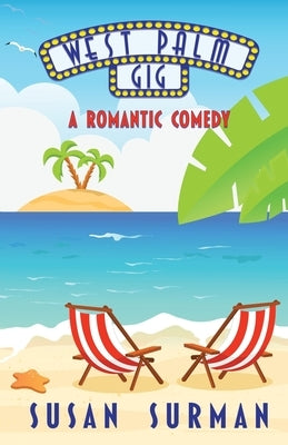 West Palm Gig: A Romantic Comedy by Surman, Susan