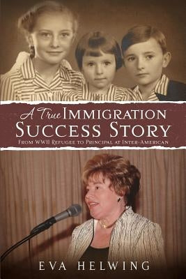 A True Immigration Success Story by Helwing, Eva