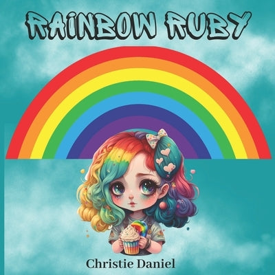 Rainbow Ruby: Learn The Colours Of The Rainbow by Daniel, Christie