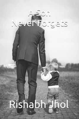 A Son Never Forgets by Jhol, Rishabh