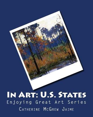 In Art: U.S. States by Jaime, Catherine McGrew