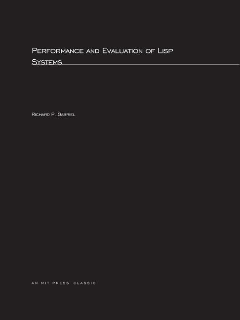 Performance and Evaluation of LISP Systems by Gabriel, Richard P.