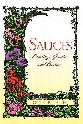 Sauces: Dressings, Gravies and Butters by Oukah