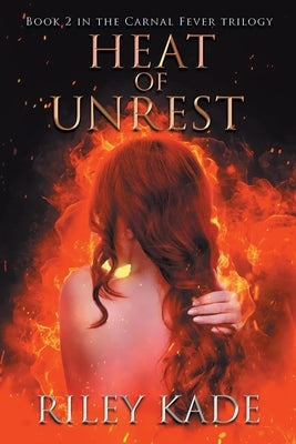 Heat of Unrest by Kade, Riley