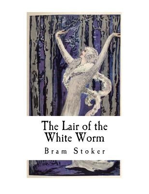 The Lair of the White Worm: The Garden of Evil by Stoker, Bram