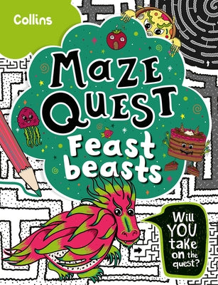 Feast Beasts: Solve 50 Mazes in This Adventure Story for Kids Aged 7+ by Marie Hunt, Kia