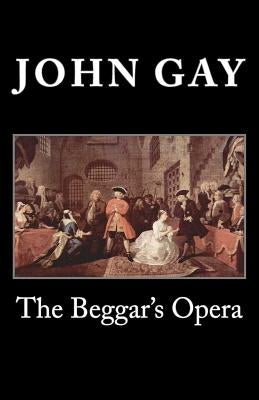 The Beggar's Opera by Gay, John