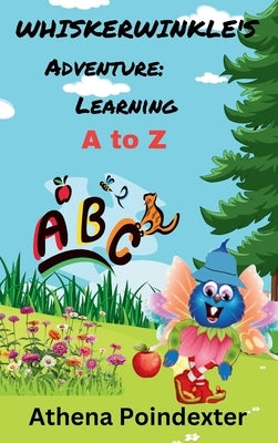 Whiskerwinkle's Adventure: Learning A to Z by Poindexter, Athena