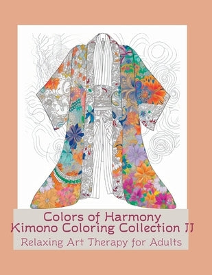 Colors of Harmony II: Kimono Coloring Collection by K, Fumi Happyjourney