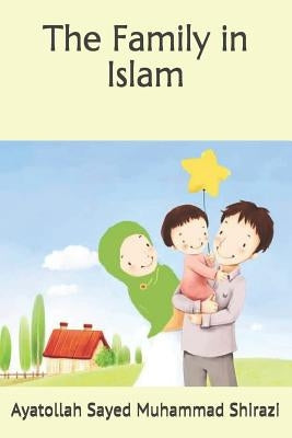 The Family in Islam by Adam, Ali