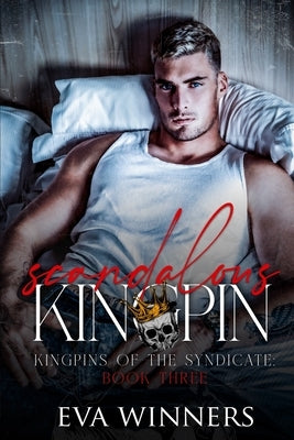 Scandalous Kingpin: A Dark Mafia Romance by Winners, Eva