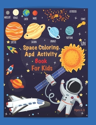 Space Coloring and Activity Book For Kids Ages 4-9: Coloring, Mazes, Dot to Dot, Puzzles and More! 53 Unique Designs. by Publishing, Tellfamy