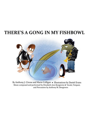 There's a Gong in My Fishbowl by Anthony J Cirone