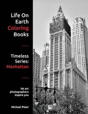 Life On Earth Coloring Books: Timeless Series: Manhattan by Peter, Michael