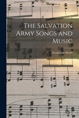 The Salvation Army Songs and Music by Booth, Evangeline 1865-1950