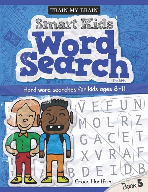 Smart Kids Word Search for Kids: Hard Word Searches for kids age 8 - 11 (Book 5) by Hartford, Grace