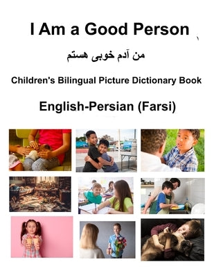 English-Persian (Farsi) I Am a Good Person Children's Bilingual Picture Dictionary Book by Carlson, Richard