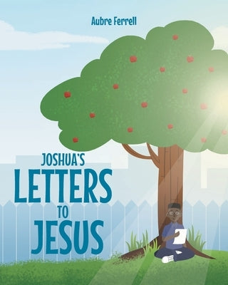 Joshua's Letters to Jesus by Ferrell, Aubre