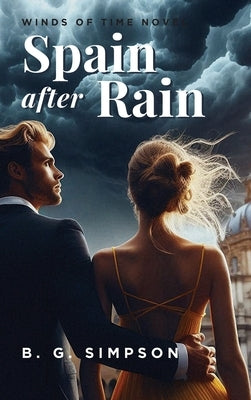 Spain after Rain: Winds of Time Novel by Simpson, B. G.