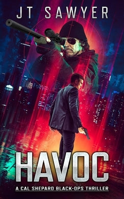 Havoc: A Cal Shepard Black-Ops Thriller by Sawyer, Jt