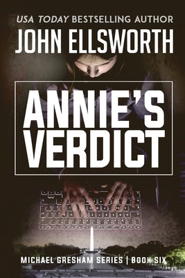 Annie's Verdict: Michael Gresham Legal Thriller Series Book Six by Ellsworth, John