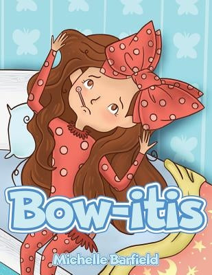 Bow-itis by Barfield, Michelle