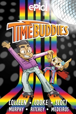 Time Buddies: Past, Present, Hooture Volume 2 by Colleen, Marcie