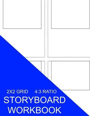 Storyboard Workbook: 2x2 Grid 4:3 Ratio by Smith, S.